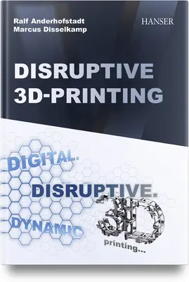 Impresión 3D disruptiva - Disruptive 3D Printing