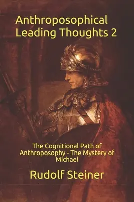 Pensamientos conductores antroposóficos 2: El camino cognitivo de la Antroposofía - El misterio de Miguel - Anthroposophical Leading Thoughts 2: The Cognitional Path of Anthroposophy - The Mystery of Michael