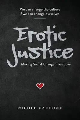 Justicia erótica: El cambio social desde el amor - Erotic Justice: Making Social Change from Love