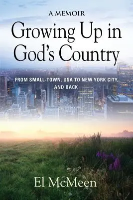 Crecer en el país de Dios: A Memoir - Growing Up in God's Country: A Memoir