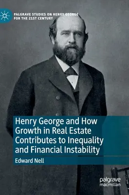 Henry George y la contribución del crecimiento inmobiliario a la desigualdad y la inestabilidad financiera - Henry George and How Growth in Real Estate Contributes to Inequality and Financial Instability