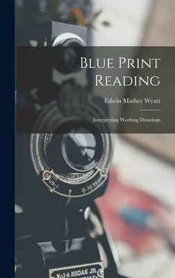 Lectura de planos: Interpretación de dibujos de trabajo - Blue Print Reading: Interpreting Working Drawings