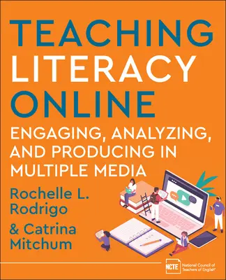 Alfabetización en línea: Participación, análisis y producción en múltiples medios de comunicación - Teaching Literacy Online: Engaging, Analyzing, and Producing in Multiple Media