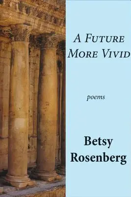 Un futuro más vivo: Poemas escogidos - A Future More Vivid: Selected Poems