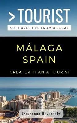 Greater Than a Tourist - Mlaga, España: 50 consejos de viaje de un lugareño - Greater Than a Tourist- Mlaga, Spain: 50 Travel Tips from a Local