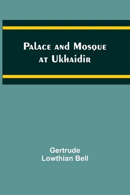 Palacio y mezquita de Ukhaidir - Palace and Mosque at Ukhaidir