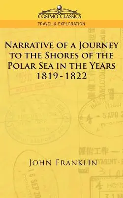 Narrativa de un viaje a las costas del Mar Polar en los años 1819-1822 - Narrative of a Journey to the Shores of the Polar Sea in the Years 1819-1822