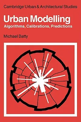 Modelización urbana: Algoritmos, calibraciones, predicciones - Urban Modelling: Algorithms, Calibrations, Predictions
