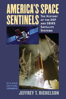 Centinelas espaciales de Estados Unidos: La historia de los sistemas de satélites DSP y SBIRS - America's Space Sentinels: The History of the DSP and SBIRS Satellite Systems