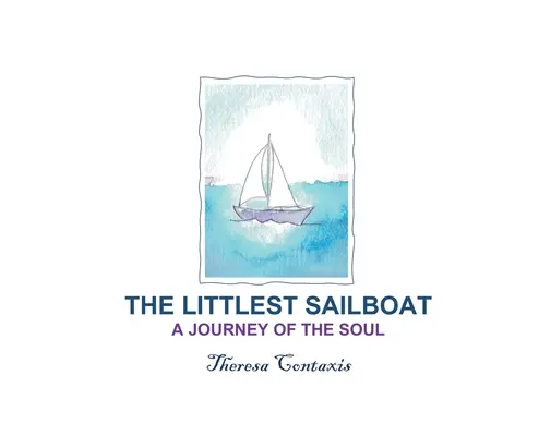 El velero más pequeño: Un viaje del alma - The Littlest Sailboat: A Journey of the Soul