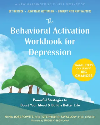 El libro de activación conductual para la depresión: Estrategias poderosas para mejorar su estado de ánimo y construir una vida mejor - The Behavioral Activation Workbook for Depression: Powerful Strategies to Boost Your Mood and Build a Better Life