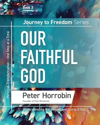 Viaje a la libertad 3: Nuestro Dios fiel - Journey To Freedom 3: Our Faithful God