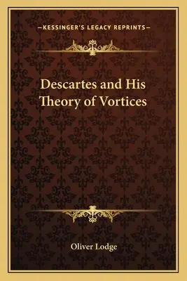 Descartes y su teoría de los vórtices - Descartes and His Theory of Vortices