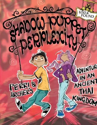 La perplejidad de las sombras chinescas: La aventura de Perri y Archer en un antiguo reino tailandés - Shadow Puppet Perplexity: Perri & Archer's Adventure in an Ancient Thai Kingdom
