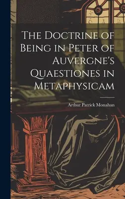 La doctrina del ser en las Quaestiones in Metaphysicam de Pedro de Auvernia - The Doctrine of Being in Peter of Auvergne's Quaestiones in Metaphysicam