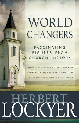 Cambiadores del mundo: Personajes fascinantes de la historia de la Iglesia - World Changers: Fascinating Figures from Church History