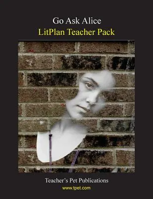 Litplan Teacher Pack: Pregúntale a Alicia - Litplan Teacher Pack: Go Ask Alice