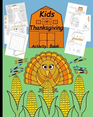 Libro de actividades de Acción de Gracias para niños: Rompecabezas para niños Sopas de letras sencillas Páginas para colorear Dibujos de punto a punto Hombre colgado Espantapájaros juego familiar te - Kids Thanksgiving Activity Book: Brain Teaser for kids Simple Word Search puzzles Coloring pages Dot-to-dot drawings Hang man Scarecrow family game te