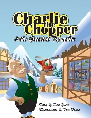 Charlie el helicóptero y El mejor juguetero - Charlie the Chopper and The Greatest Toymaker