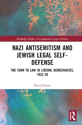 Antisemitismo nazi y autodefensa legal judía: El giro hacia el Derecho en las democracias liberales, 1932-39 - Nazi Antisemitism and Jewish Legal Self-Defense: The Turn to Law in Liberal Democracies, 1932-39