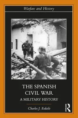 La Guerra Civil española: una historia militar - The Spanish Civil War: A Military History