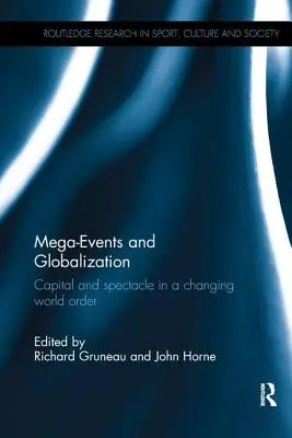 Megaeventos y globalización: Capital y espectáculo en un orden mundial cambiante - Mega-Events and Globalization: Capital and Spectacle in a Changing World Order
