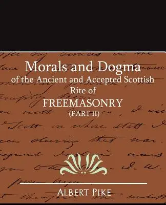 Moral y Dogma del Rito Escocés Antiguo y Aceptado de la Masonería (Parte II) - Morals and Dogma of the Ancient and Accepted Scottish Rite of FreeMasonry (Part II)