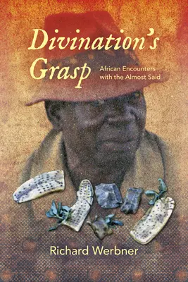 Divination's Grasp: Encuentros africanos con lo casi dicho - Divination's Grasp: African Encounters with the Almost Said