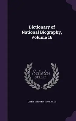 Diccionario de Biografía Nacional, Volumen 16 - Dictionary of National Biography, Volume 16