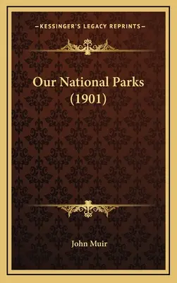 Nuestros parques nacionales (1901) - Our National Parks (1901)