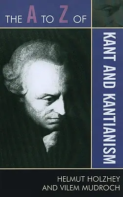 De la A a la Z de Kant y el kantianismo - The A to Z of Kant and Kantianism