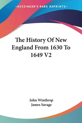 La Historia De Nueva Inglaterra De 1630 A 1649 V2 - The History Of New England From 1630 To 1649 V2