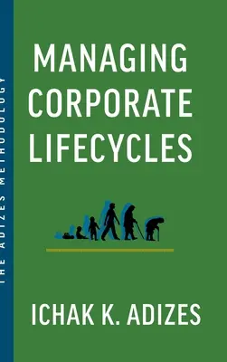 Gestión del ciclo de vida de las empresas: Predecir hoy los problemas futuros - Managing Corporate Lifecycles: Predicting Future Problems Today