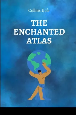 El Atlas Encantado - The Enchanted Atlas