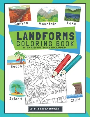 Landforms Libro para colorear con definiciones incluidas: Enseña a los niños geografía de forma divertida con más de 30 formas terrestres (y biomas) para colorear. A Great Geo - Landforms Coloring Book With Definitions Included: Teach Kids About Geography The Fun Way With Over 30 Landforms (And Biomes) To Color In. A Great Geo