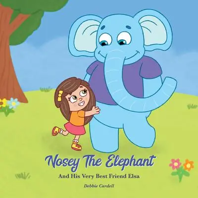 El elefante Nosey y su mejor amiga Elsa - Nosey the Elephant and His Very Best Friend Elsa