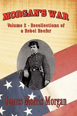 La guerra de Morgan: Volumen 2 - Recuerdos de un marinero rebelde - Morgan's War: Volume 2 - Recollections of a Rebel Reefer