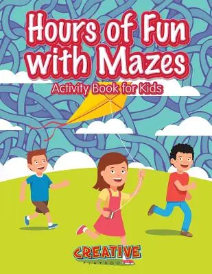 Horas de diversión con laberintos Libro de actividades para niños - Hours of Fun with Mazes Activity Book for Kids