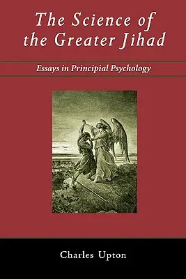 La ciencia de la gran yihad: Ensayos de Psicología Principial - The Science of the Greater Jihad: Essays in Principial Psychology