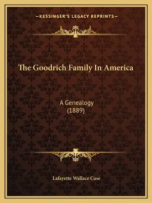 La familia Goodrich en América: Una Genealogía (1889) - The Goodrich Family In America: A Genealogy (1889)