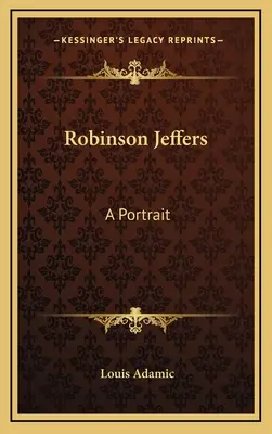 Robinson Jeffers: Un retrato - Robinson Jeffers: A Portrait