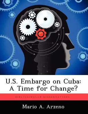Embargo estadounidense a Cuba: ¿Es hora de cambiar? - U.S. Embargo on Cuba: A Time for Change?