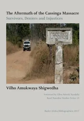 Las secuelas de la masacre de Cassinga: Supervivientes, negadores e injusticias - The Aftermath of the Cassinga Massacre: Survivors, Deniers and Injustices