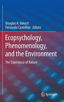 Ecopsicología, fenomenología y medio ambiente: La experiencia de la naturaleza - Ecopsychology, Phenomenology, and the Environment: The Experience of Nature