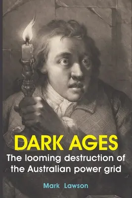 Edad Oscura: La inminente destrucción de la red eléctrica australiana - Dark Ages: The looming destruction of the Australian power grid