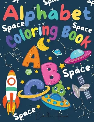 Alfabeto para colorear: Maravilloso espacio ABC libro para colorear para niños pequeños y niños Mi primer alfabeto para colorear libro de la diversión con las letras ABC naves espaciales - Alphabet Coloring Book: Wonderful Space ABC Coloring Book for Toddlers & Kids My First Alphabet Coloring Book Fun with Letters ABC Space Ships