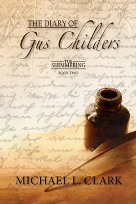 El diario de Gus Childers: El Resplandor - Libro Segundo - The Diary of Gus Childers: The Shimmering - Book Two