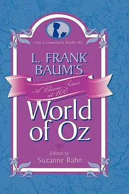L. El mundo de Oz de Frank Baum: Una serie clásica al 100 - L. Frank Baum's World of Oz: A Classic Series at 100