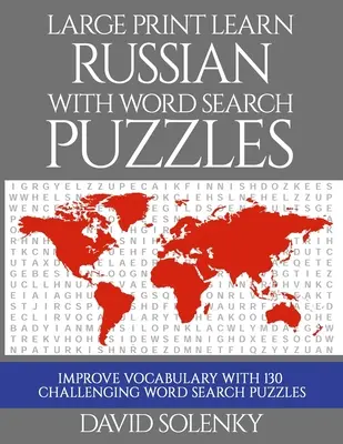 Aprender ruso con sopas de letras en letra grande: Aprende el vocabulario de la lengua rusa con desafiantes sopas de letras fáciles de leer - Large Print Learn Russian with Word Search Puzzles: Learn Russian Language Vocabulary with Challenging Easy to Read Word Find Puzzles