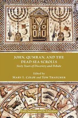 Juan, Qumrán y los Rollos del Mar Muerto: Sesenta años de descubrimientos y debates - John, Qumran, and the Dead Sea Scrolls: Sixty Years of Discovery and Debate